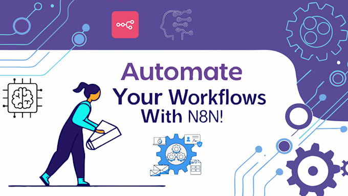 build and integrate ai n8n workflows to automate tasks and save you hours