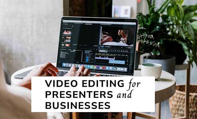 edit videos for presenters and businesses