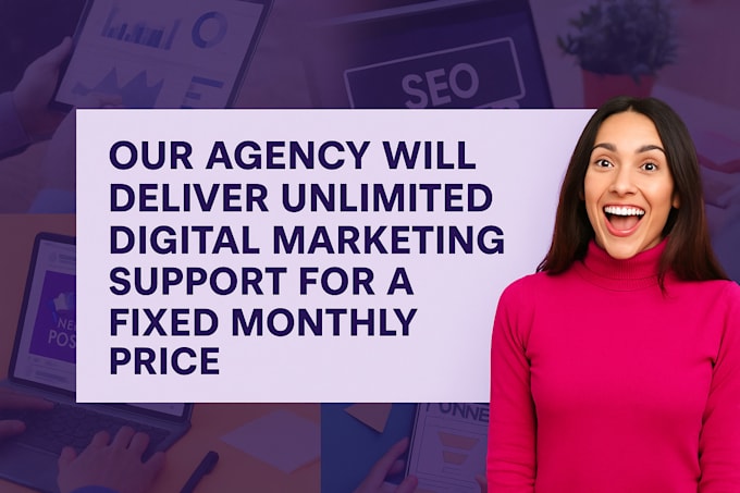 deliver unlimited digital marketing support for a fixed price