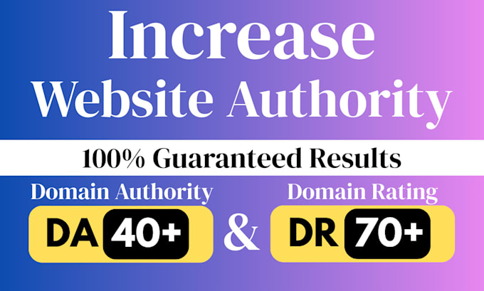 boost your website by increasing da 40 and DR 70 with guaranteed results