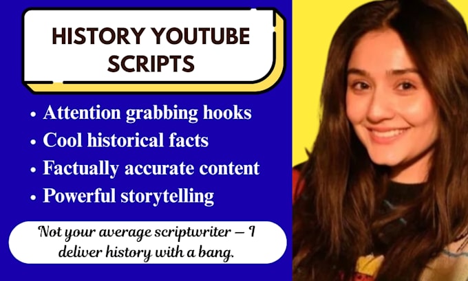 write well researched history scripts for historical youtube content