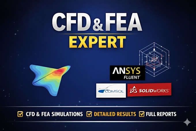 do cfd, fea simulation using ansys fluent, comsol, solidworks