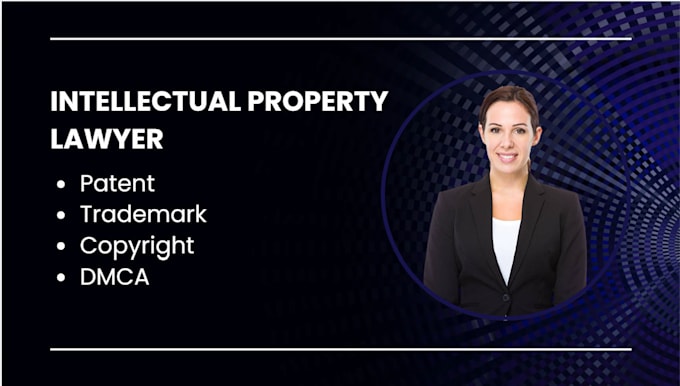 be your attorney for intellectual property legal needs