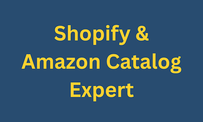 be your expert ecommerce catalog specialist for shopify and amazon
