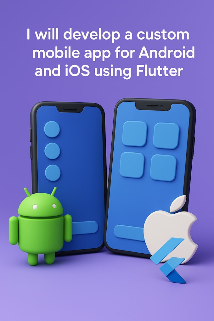 develop a custom mobile app for android and ios using flutter
