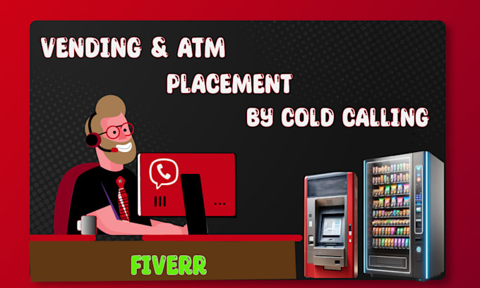 make cold calls for atm and vending machine placement