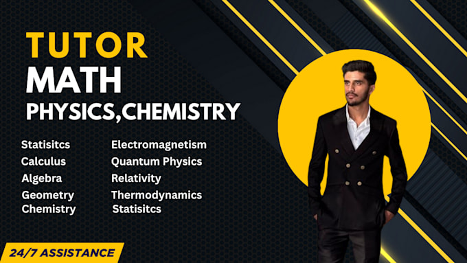 be your math tutor, statistic tutor and physics tutor