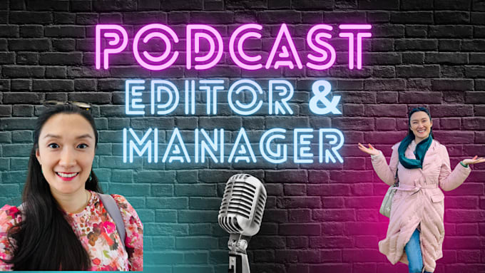 be your podcast manager, podcast virtual assistant and podcast editing