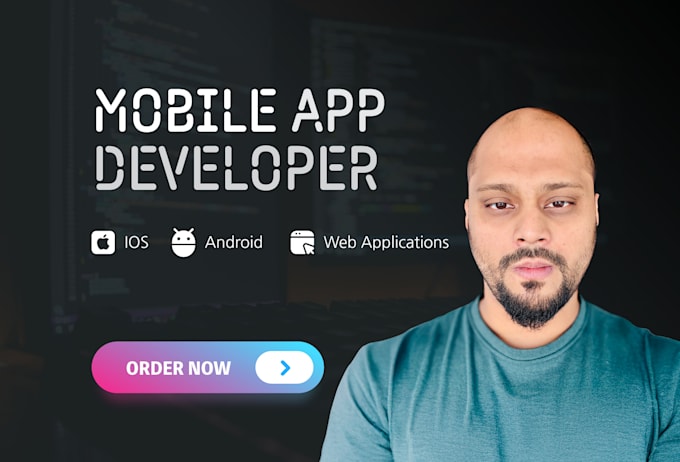 be your mobile app developer for ios, android, and web applications