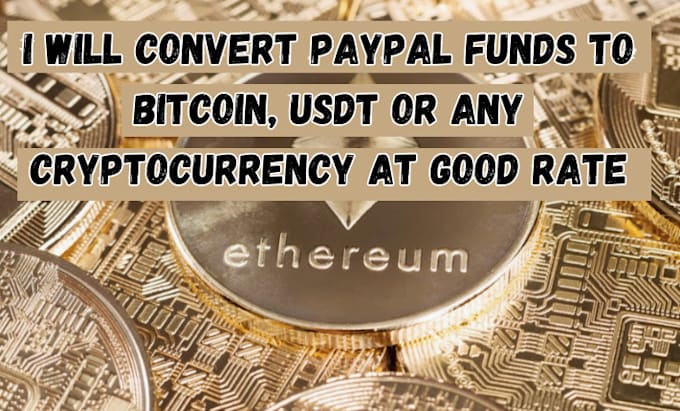 help you with transfer of usdt, btc to your wallet in exchange for paypal fund