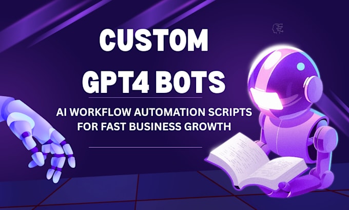 do custom gpt4 bots and ai workflow automation scripts for fast business growth