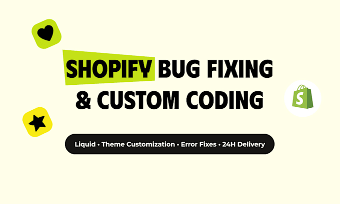 fix shopify bugs, do custom coding, and customize your store