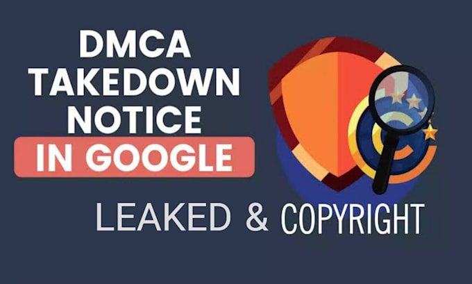 send dmca takedown notices to remove copyright infringement content