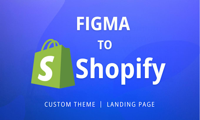 do figma to shopify store design or custom landing page