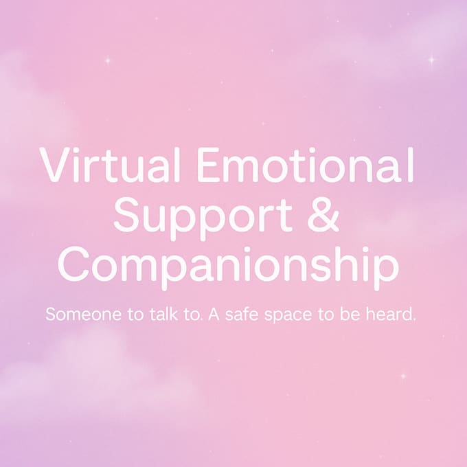 be your virtual emotional support and companionship