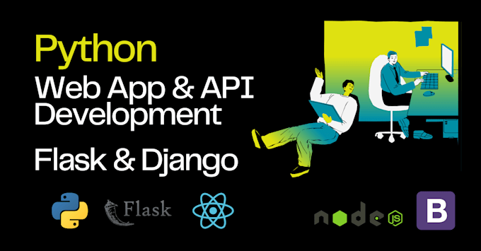 develop full stack web apps, websites and apis using python flask or django