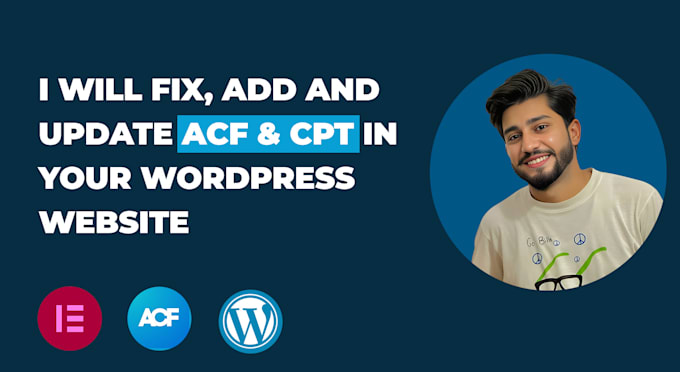 fix, add and update acf and cpt in your wordpress website