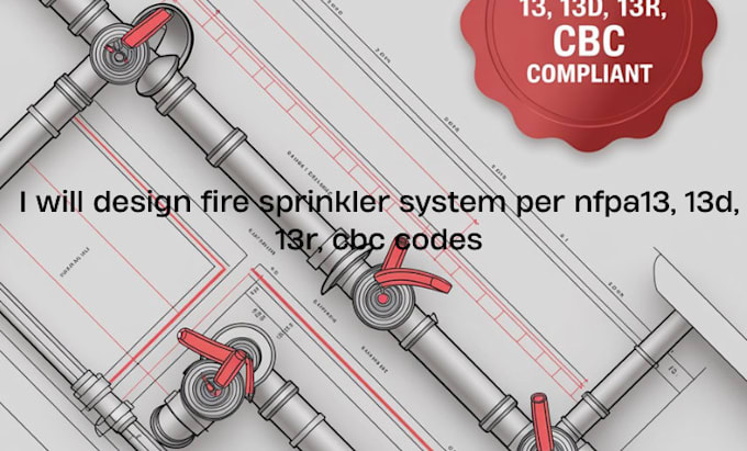 design fire sprinkler system per nfpa13, 13d, 13r, cbc codes