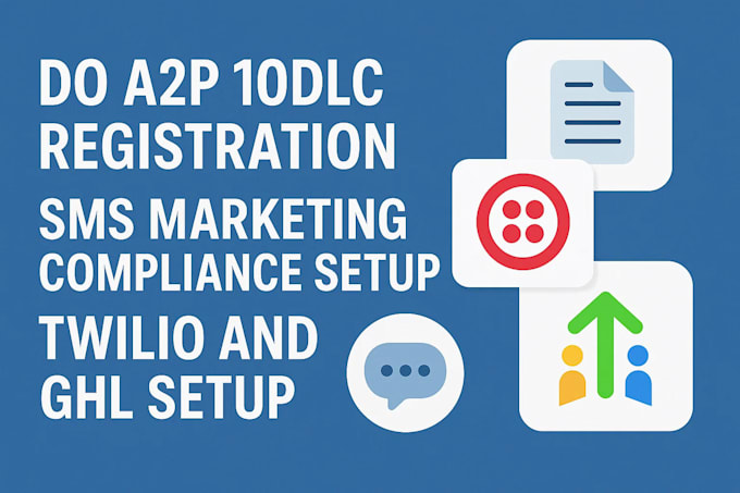 setup twilio and ghl, do a2p 10dlc registration, SMS marketing compliance setup