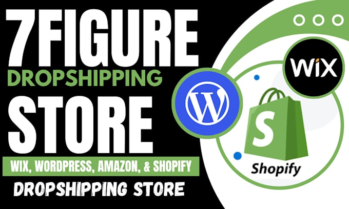build 7figure dropshipping store wix shopify wordpress amazon dropshipping store