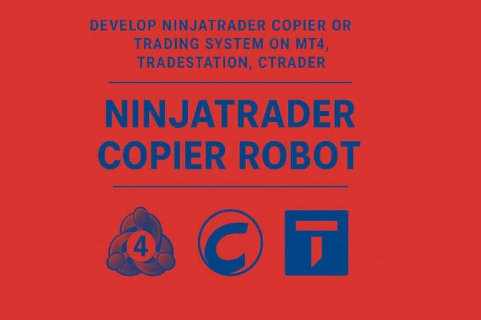develop ninjatrader copier robot or trading system on mt4, tradestation, ctrader