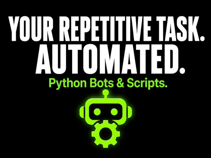 build custom python automation bots and scripts for any task