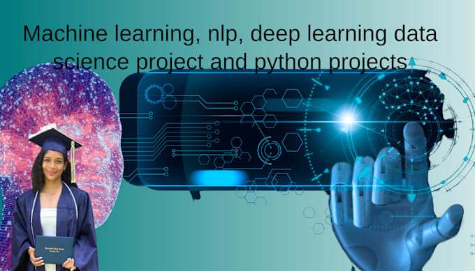 do machine learning, nlp, deep learning data science project and python projects
