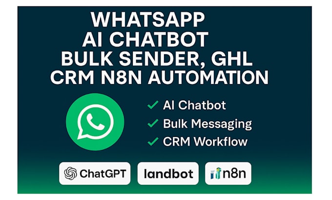 build whatsapp ai sms email chatbot, bulk mssg sender, ghl CRM n8n automation