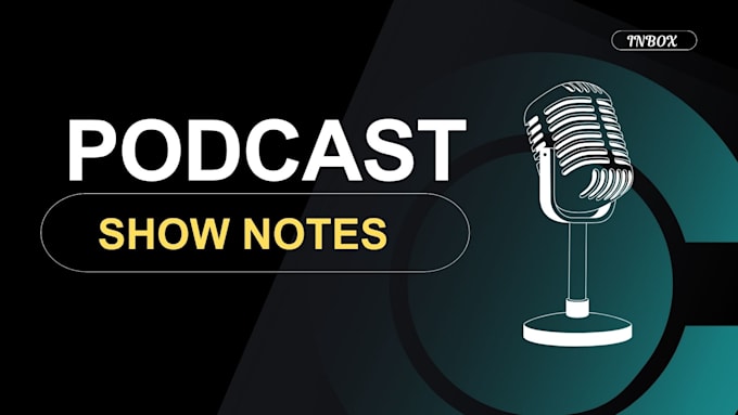 write podcast show notes for you in a lovely and engaging ways