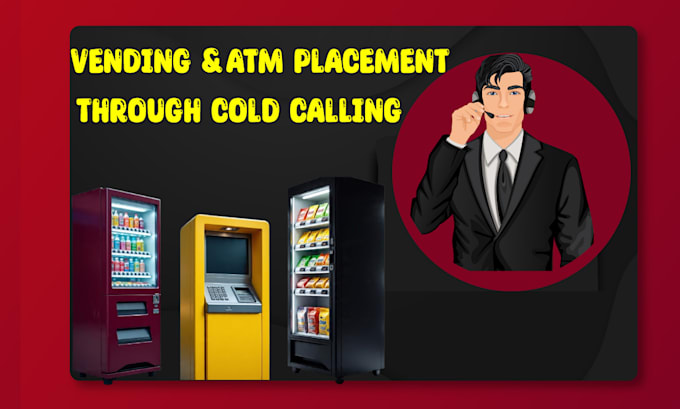 do cold calling for high traffic vending machine and atm locations