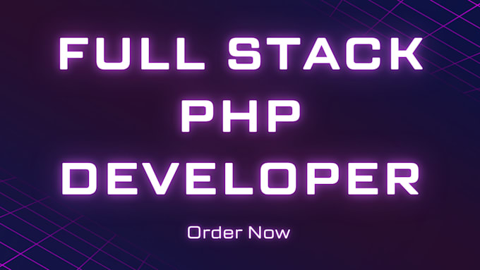 be your full stack web developer and software developer PHP