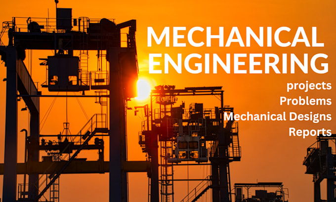 do projects, reports, technical lab, problems, designs in mechanical engineering