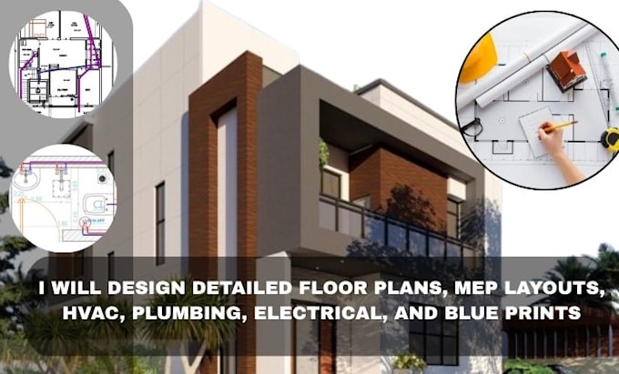 Design detailed floor plans,mep layouts,hvac, plumbing,electrical,and