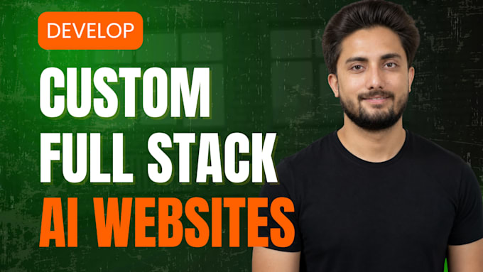 be your full stack web developer for custom ai integrated websites