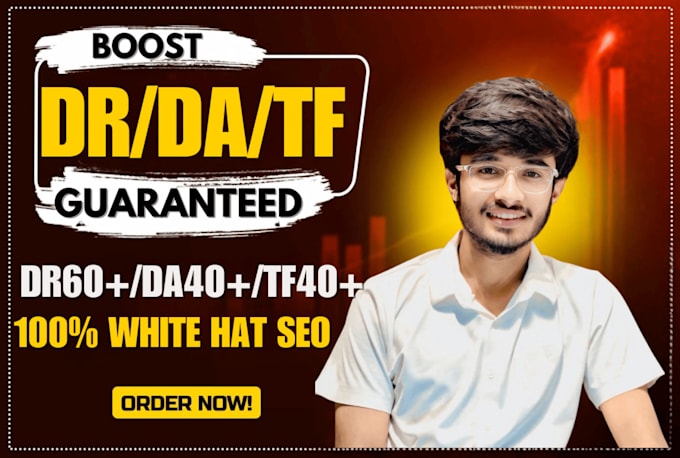 increase DR 60, da 40 and tf 40 with powerful white hat SEO backlinks