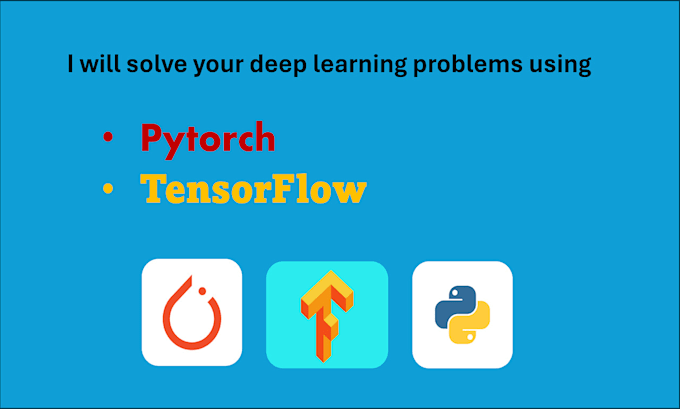 solve your deep leaning problems using pytorch, tensorflow