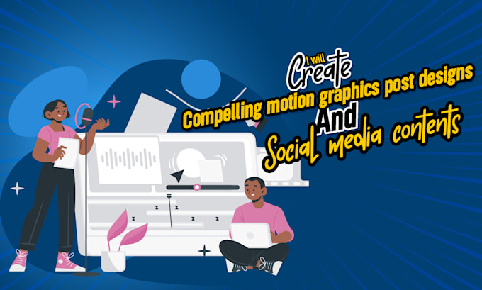 create motion graphics post designs and social media content
