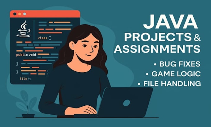 create java projects, fix code, or help with java assignments