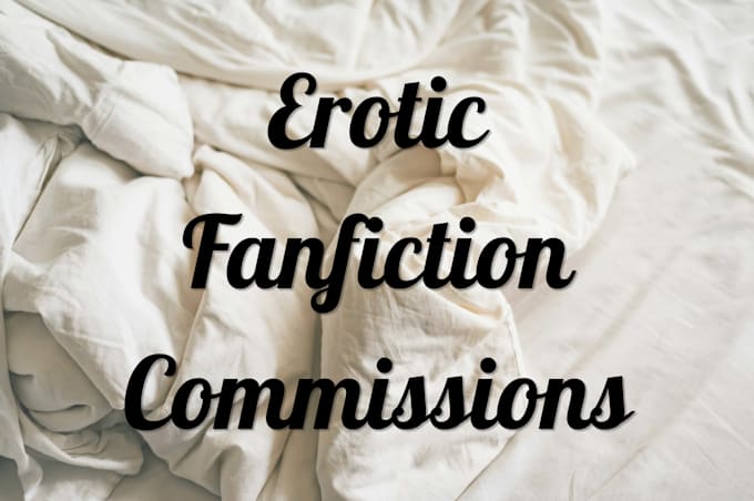 write erotic fanfiction nsfw