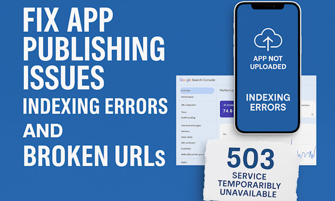 fix app publishing issue, google indexing broken urls, 503,404,403 errors, SEO