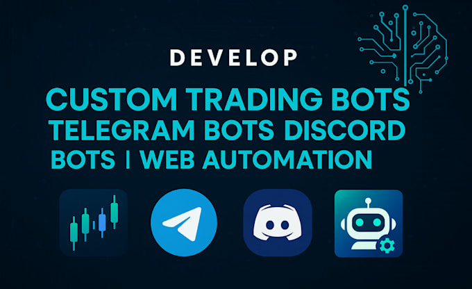develop custom trading bots, telegram bot, discord bots, web automation bots
