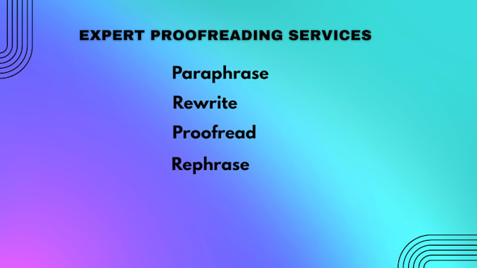 do accurate proofreading, paraphrasing, article rewriting