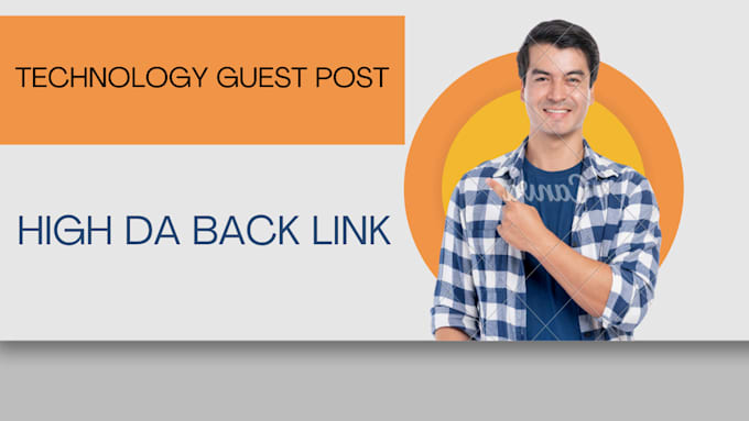 tech guest post, high da guest post with dofollow seo backlinks blogger outreach