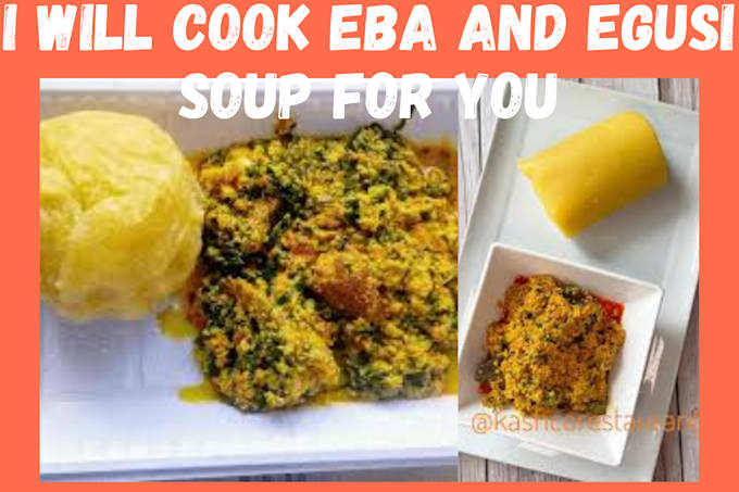 Cook eba and egusi soup for you by Amelia_tate | Fiverr