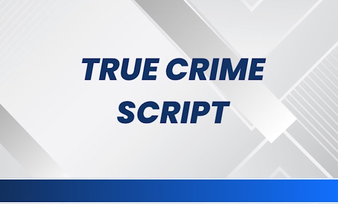 Do true crime script by Walteress | Fiverr