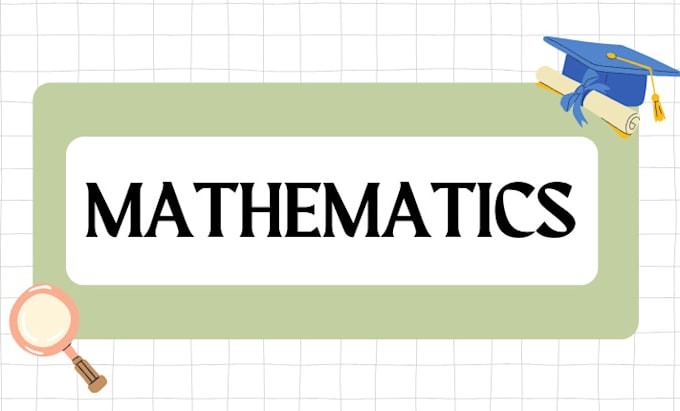 tutor you mathematics, calculus, algebra, statistics