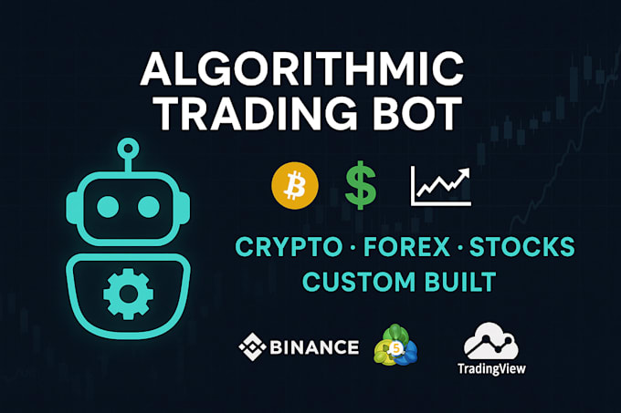 build a custom algorithmic trading bot for crypto, forex, and stocks strategies
