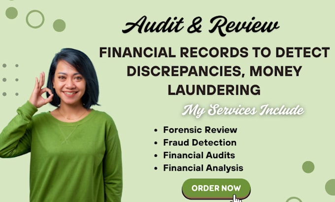 audit financial records to detect discrepancies, money laundering, forensic