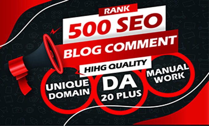 500 unique domain manual blog comments high da pa