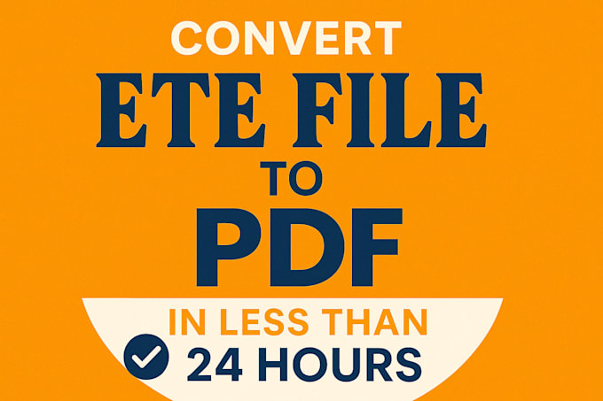 ete file to PDF conversion in less than 24 hours